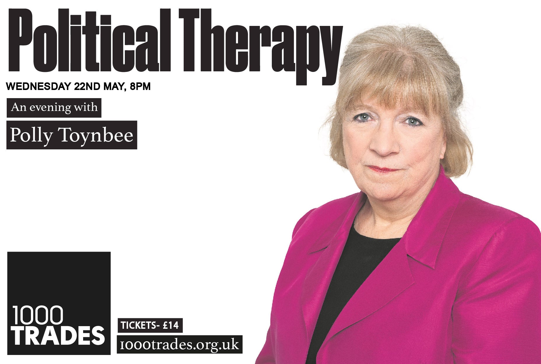 Political Therapy: An Evening with Polly Toynbee 22 May 2024 8pm – 1000 ...